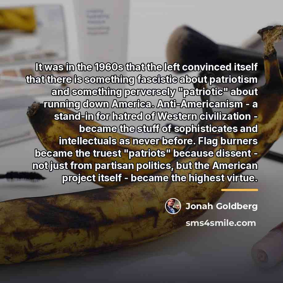 “It was in the 1960s that the left convinced itself…” quote by Jonah Goldberg