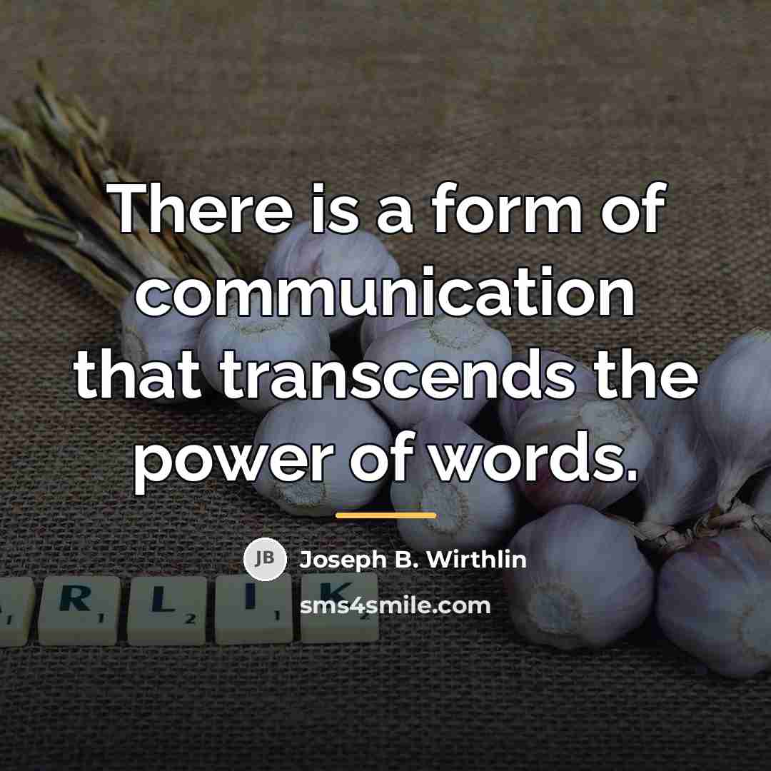 “There is a form of communication that transcends the power…” quote by Joseph B. Wirthlin