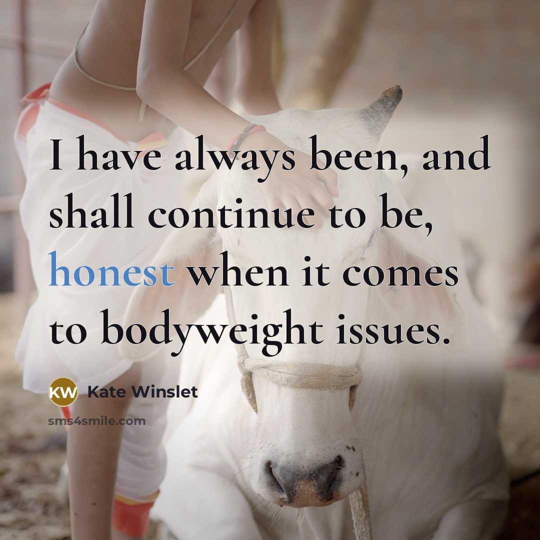 “I have always been, and shall continue to be, honest…” quote by Kate Winslet