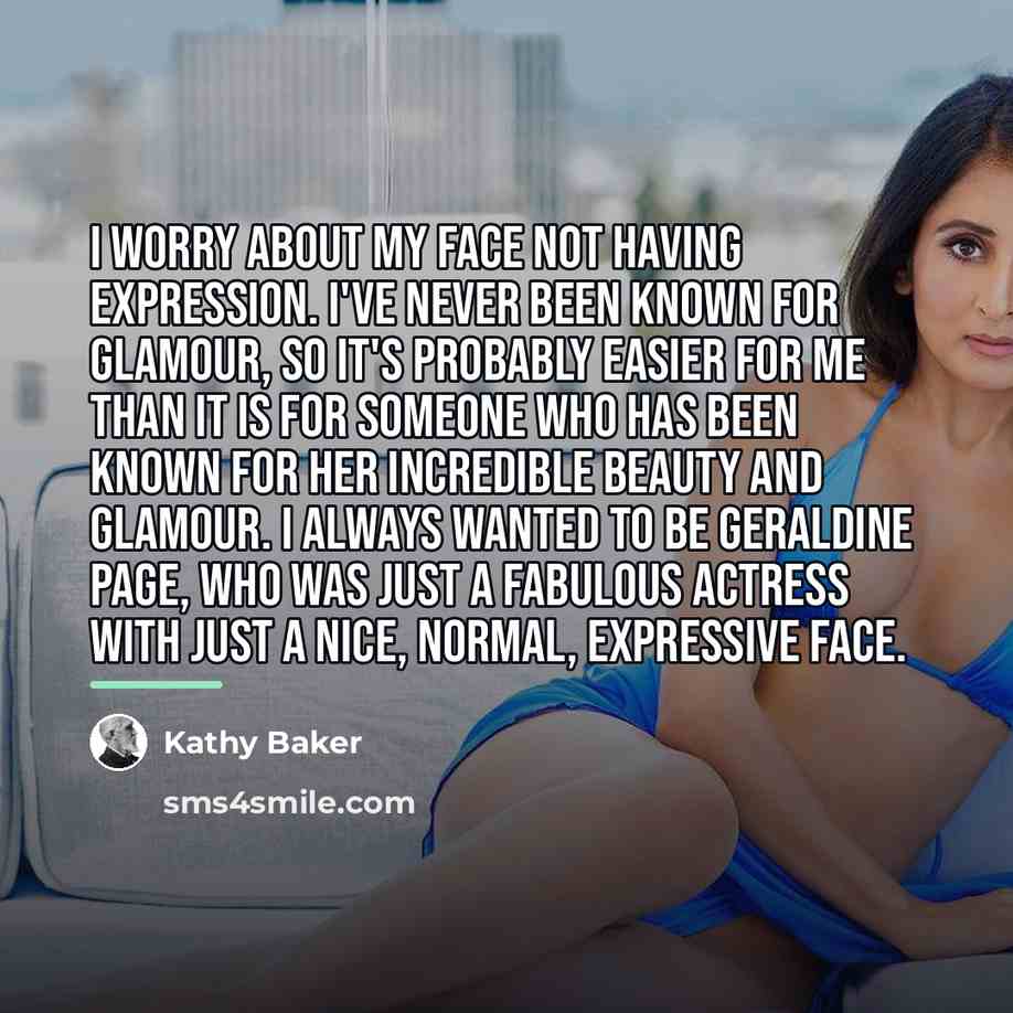 “I worry about my face not having expression. I've never…” quote by Kathy Baker