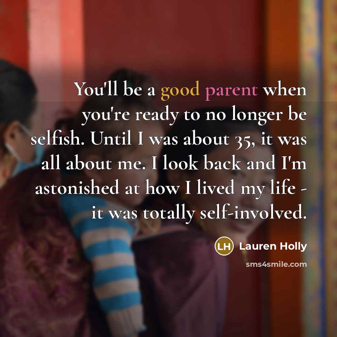 “You'll be a good parent when you're ready to no…” quote by Lauren Holly
