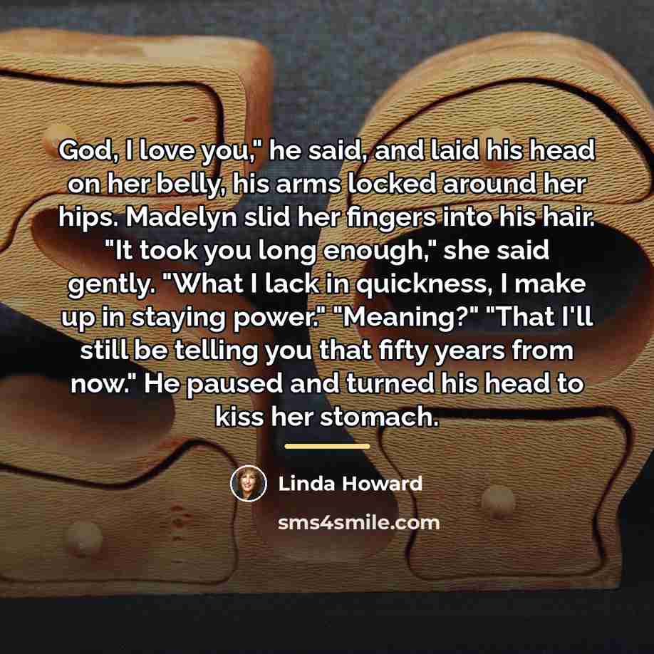“God, I love you," he said, and laid his head…” quote by Linda Howard