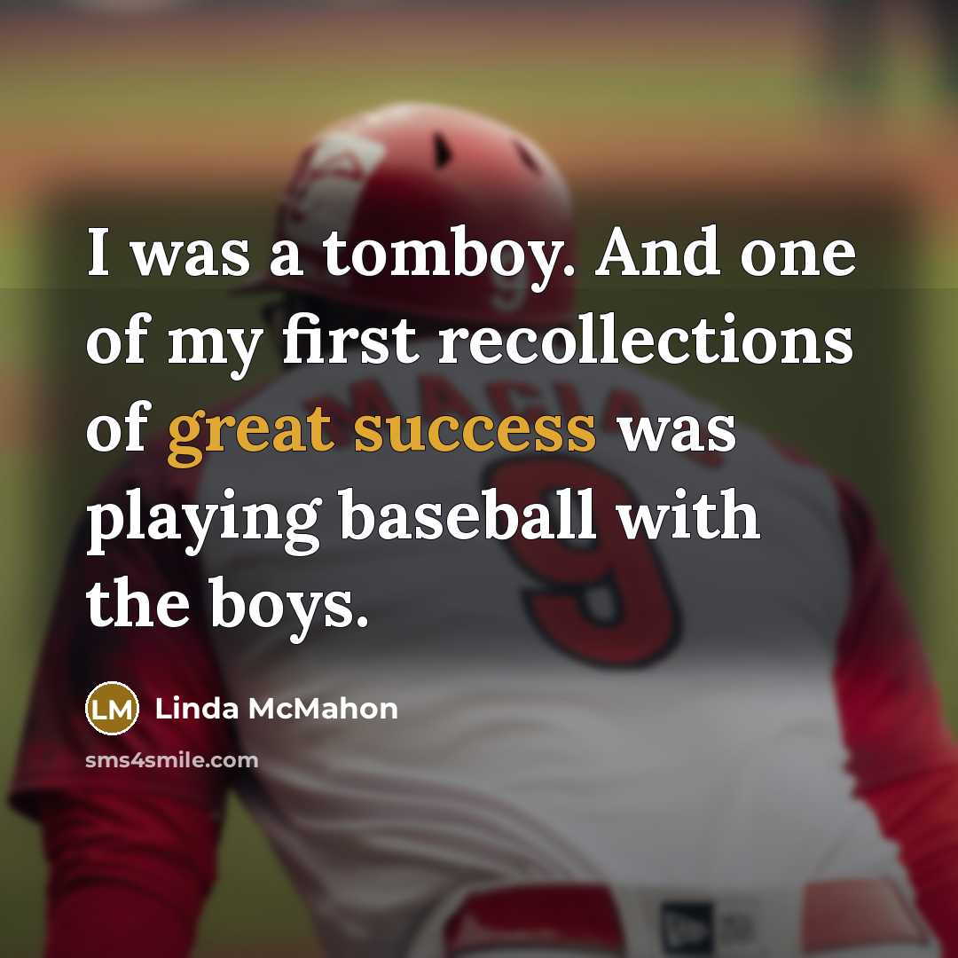 “I was a tomboy. And one of my first recollections…” quote by Linda McMahon