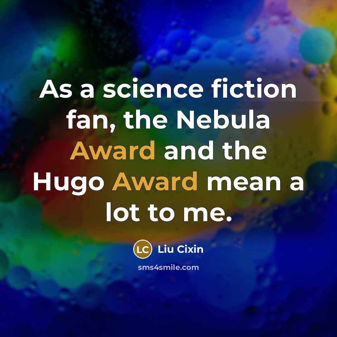 “As a science fiction fan, the Nebula Award and the…” quote by Liu Cixin