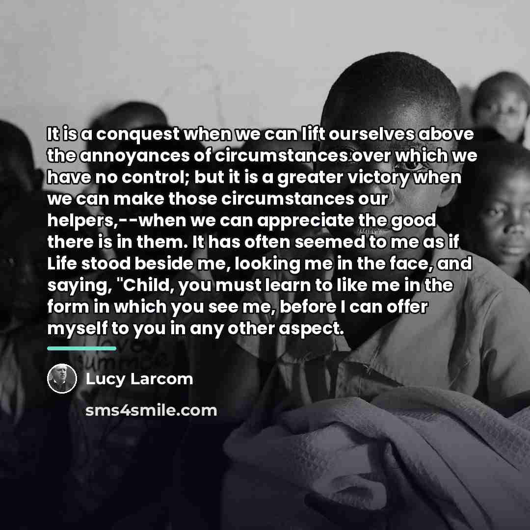 “It is a conquest when we can lift ourselves above…” quote by Lucy Larcom