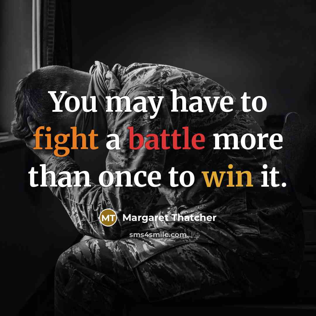 “You may have to fight a battle more than once…” quote by Margaret Thatcher
