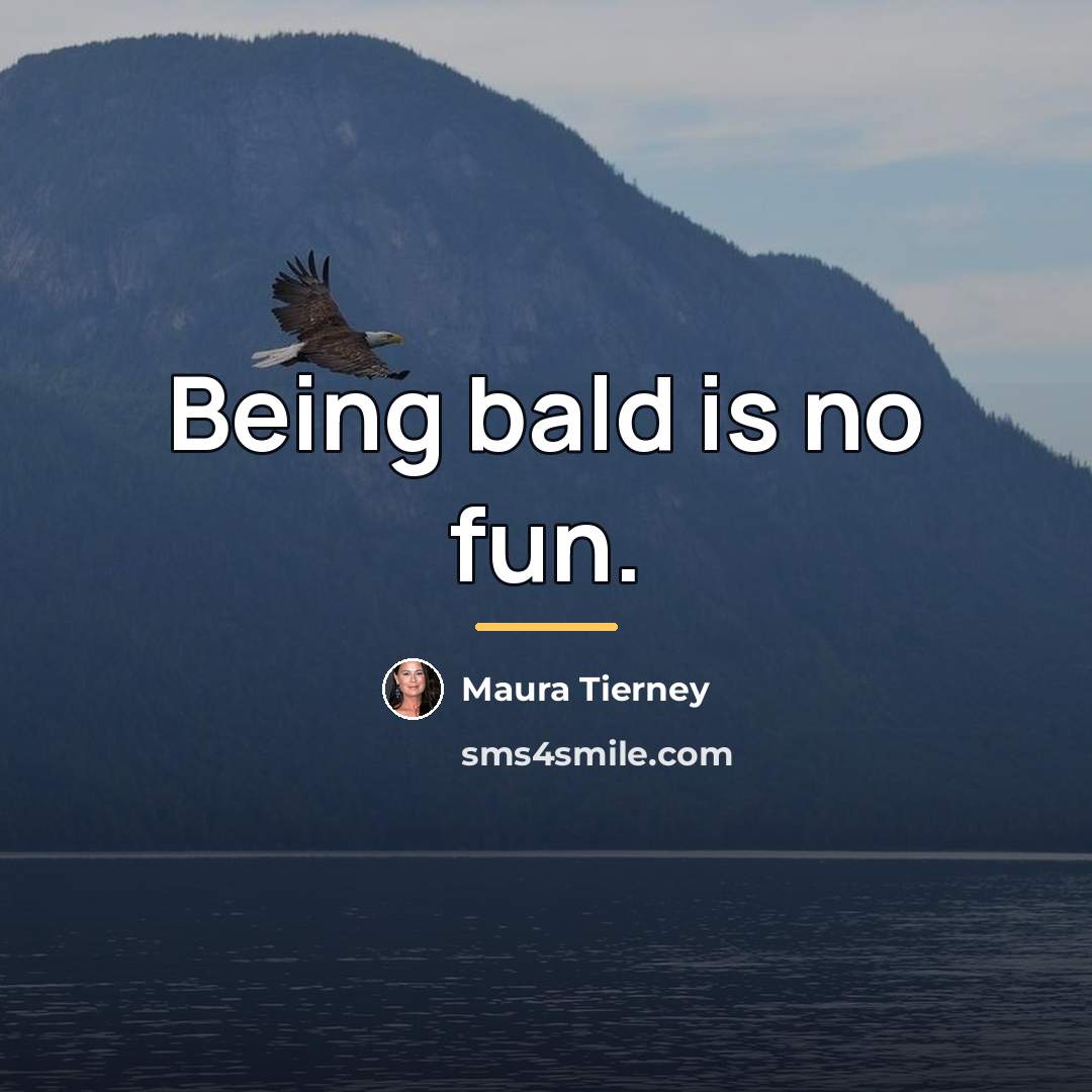 “Being bald is no fun.…” quote by Maura Tierney