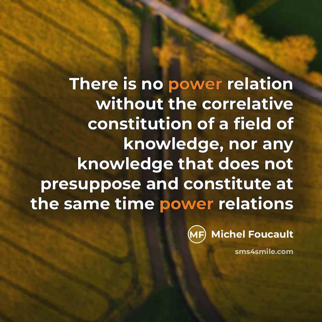 “There is no power relation without the correlative constitution of…” quote by Michel Foucault