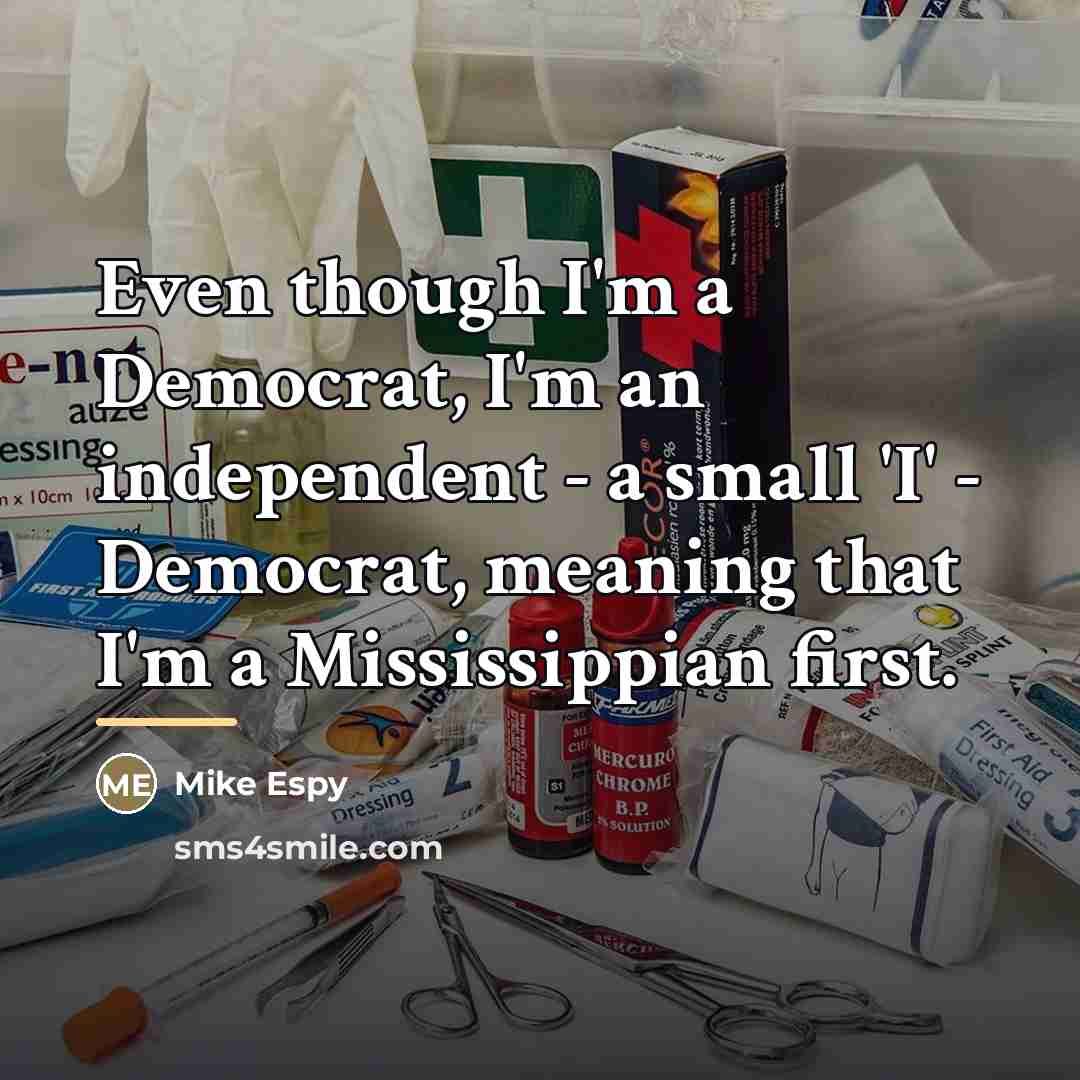 “Even though I'm a Democrat, I'm an independent - a…” quote by Mike Espy
