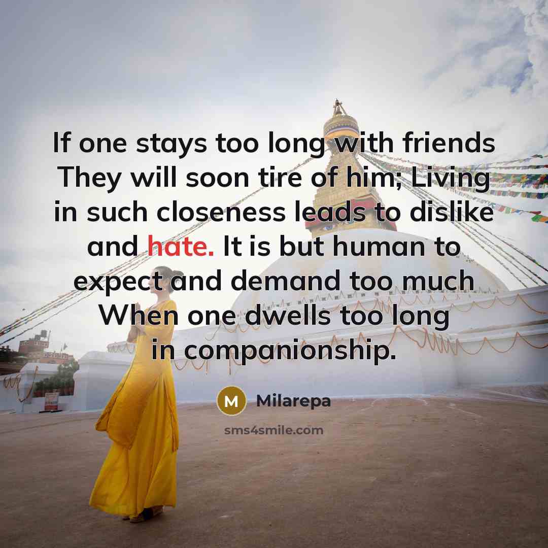 “If one stays too long with friends They will soon…” quote by Milarepa