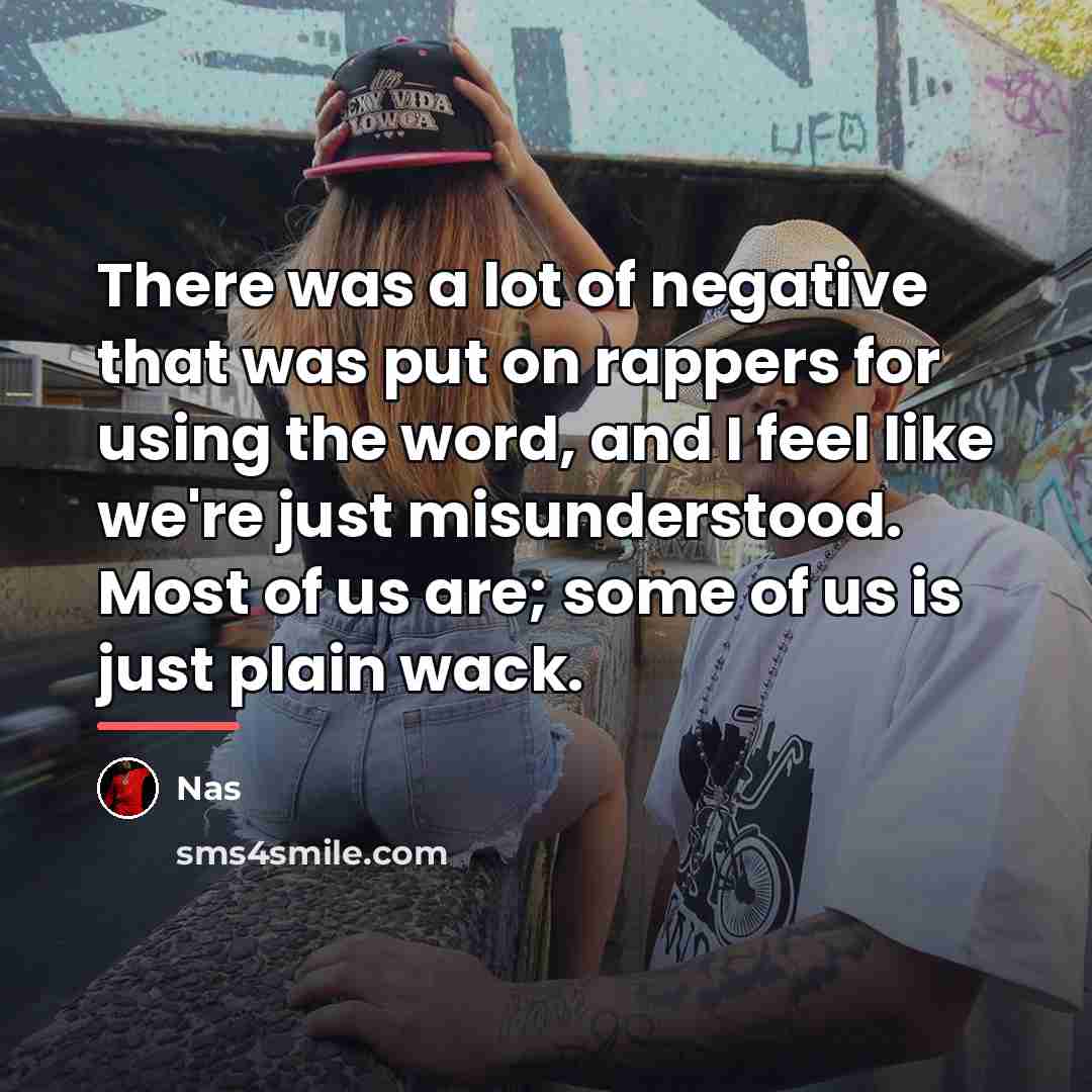 “There was a lot of negative that was put on…” quote by Nas