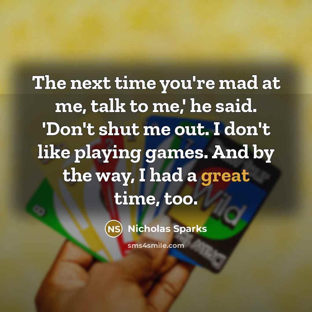 “The next time you're mad at me, talk to me,'…” quote by Nicholas Sparks