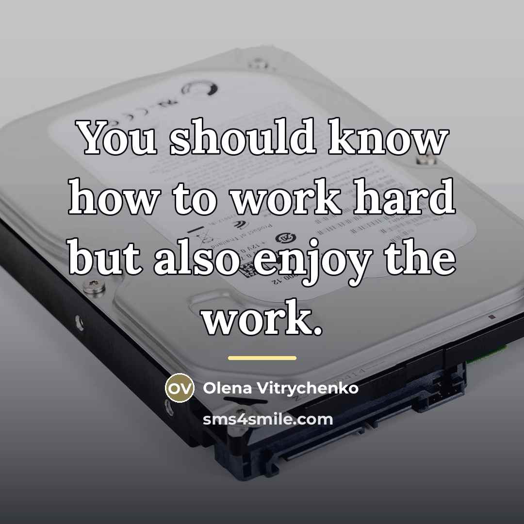 “You should know how to work hard but also enjoy…” quote by Olena Vitrychenko