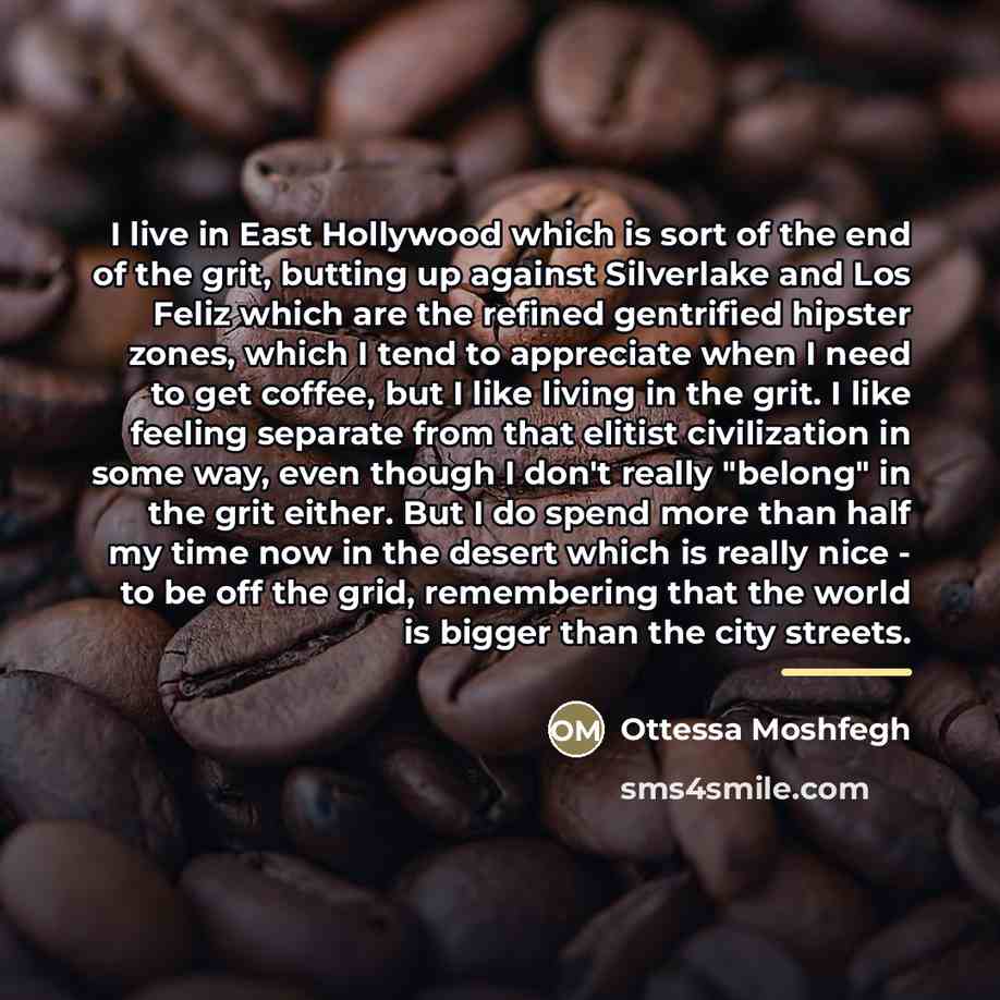 “I live in East Hollywood which is sort of the…” quote by Ottessa Moshfegh