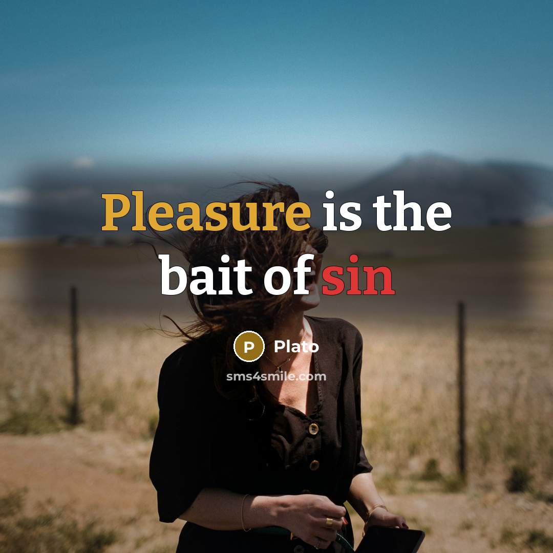 “Pleasure is the bait of sin…” quote by Plato