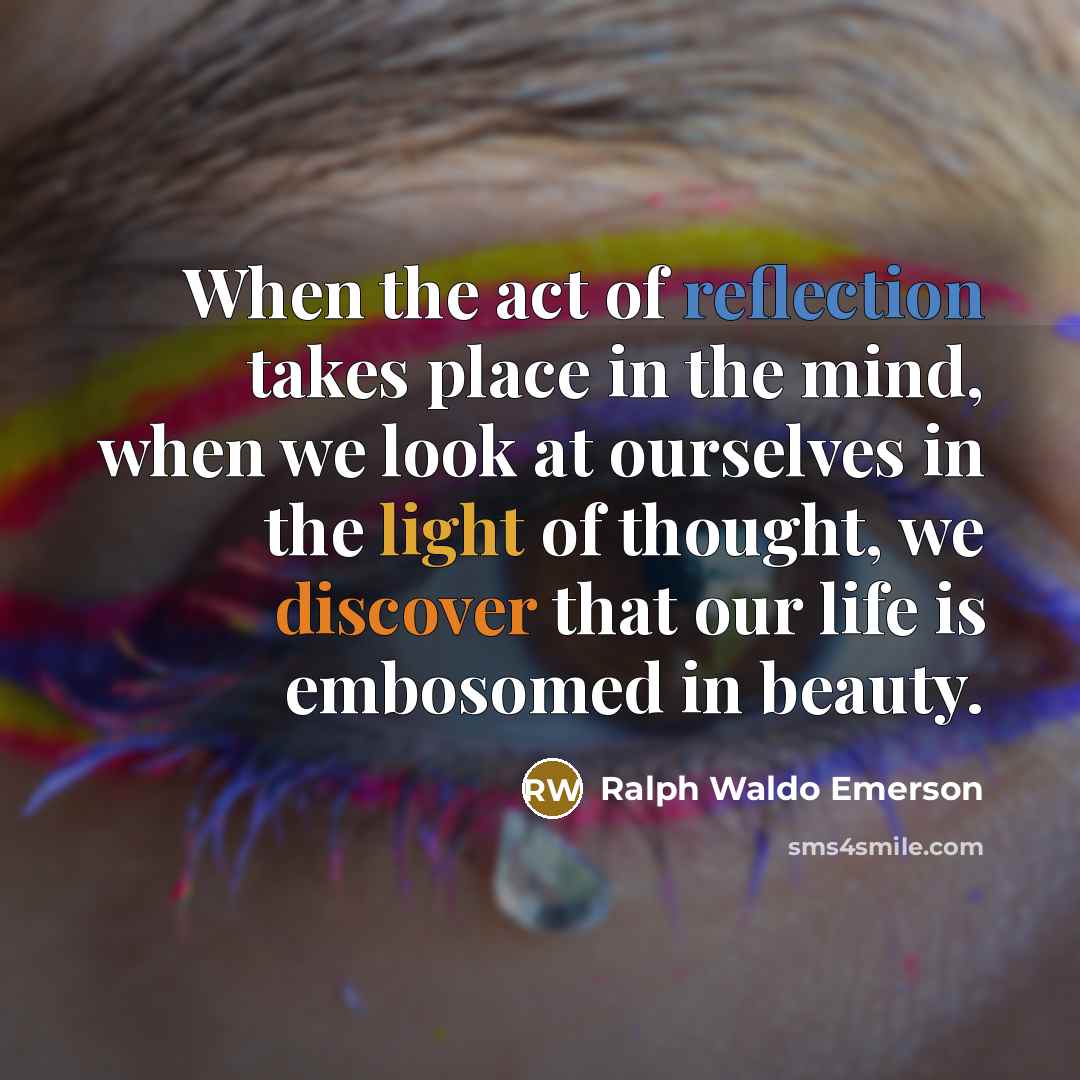 “When the act of reflection takes place in the mind,…” quote by Ralph Waldo Emerson