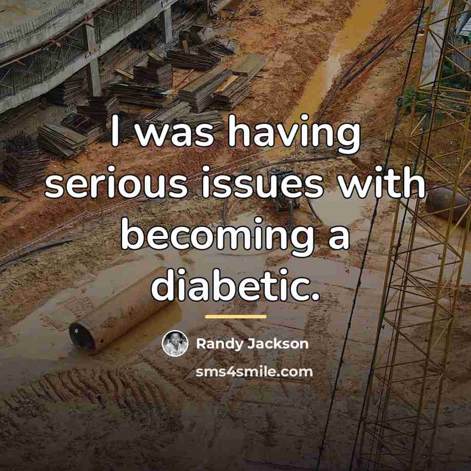 “I was having serious issues with becoming a diabetic.…” quote by Randy Jackson