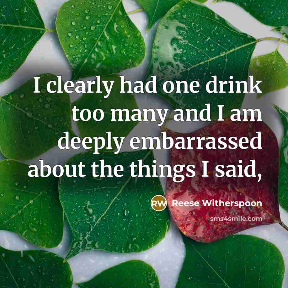 “I clearly had one drink too many and I am…” quote by Reese Witherspoon