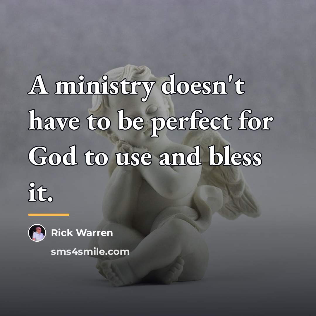 “A ministry doesn't have to be perfect for God to…” quote by Rick Warren