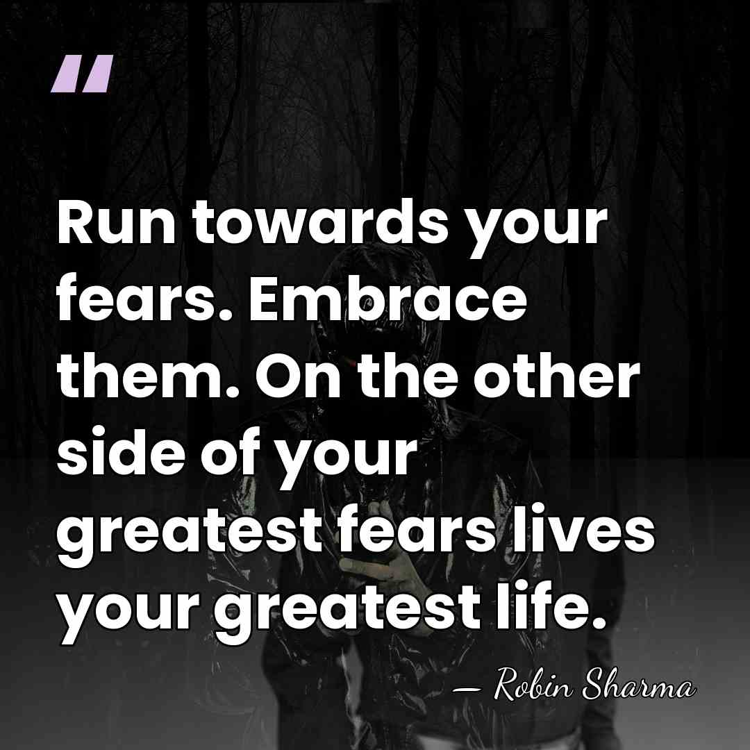 Run towards your fears. Embrace them. On the other side of your&hellip; - Robin Sharma