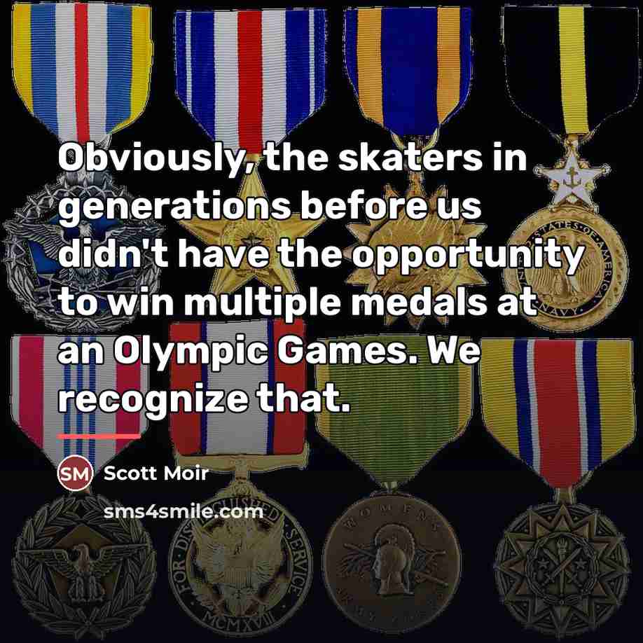 “Obviously, the skaters in generations before us didn't have the…” quote by Scott Moir