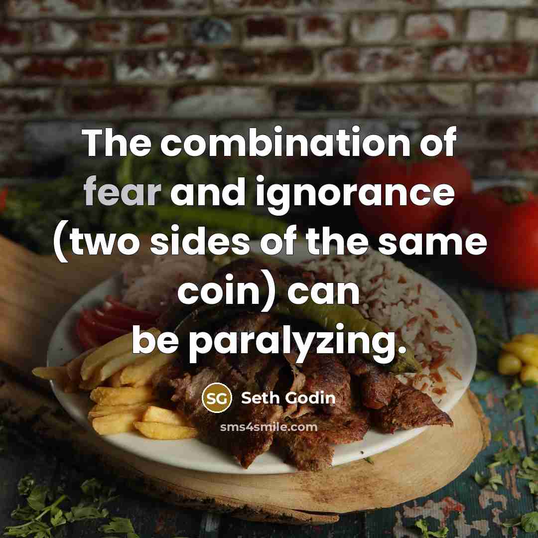 “The combination of fear and ignorance (two sides of the…” quote by Seth Godin