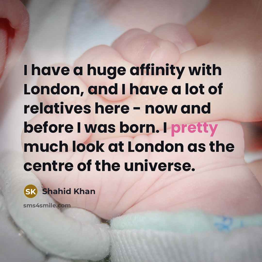 “I have a huge affinity with London, and I have…” quote by Shahid Khan