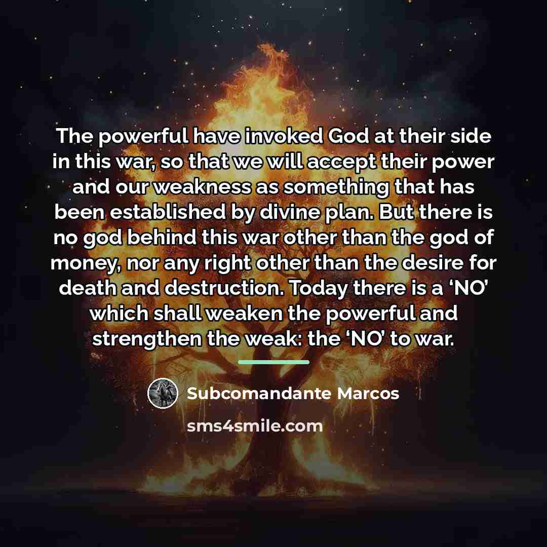 “The powerful have invoked God at their side in this…” quote by Subcomandante Marcos