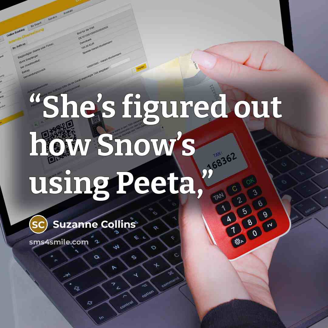“She’s figured out how Snow’s using Peeta,” quote by Suzanne Collins