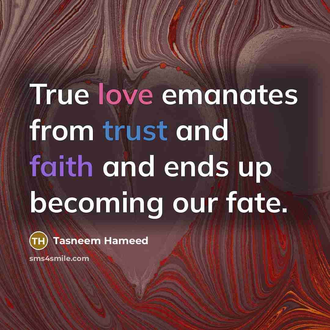 “True love emanates from trust and faith and ends up…” quote by Tasneem Hameed