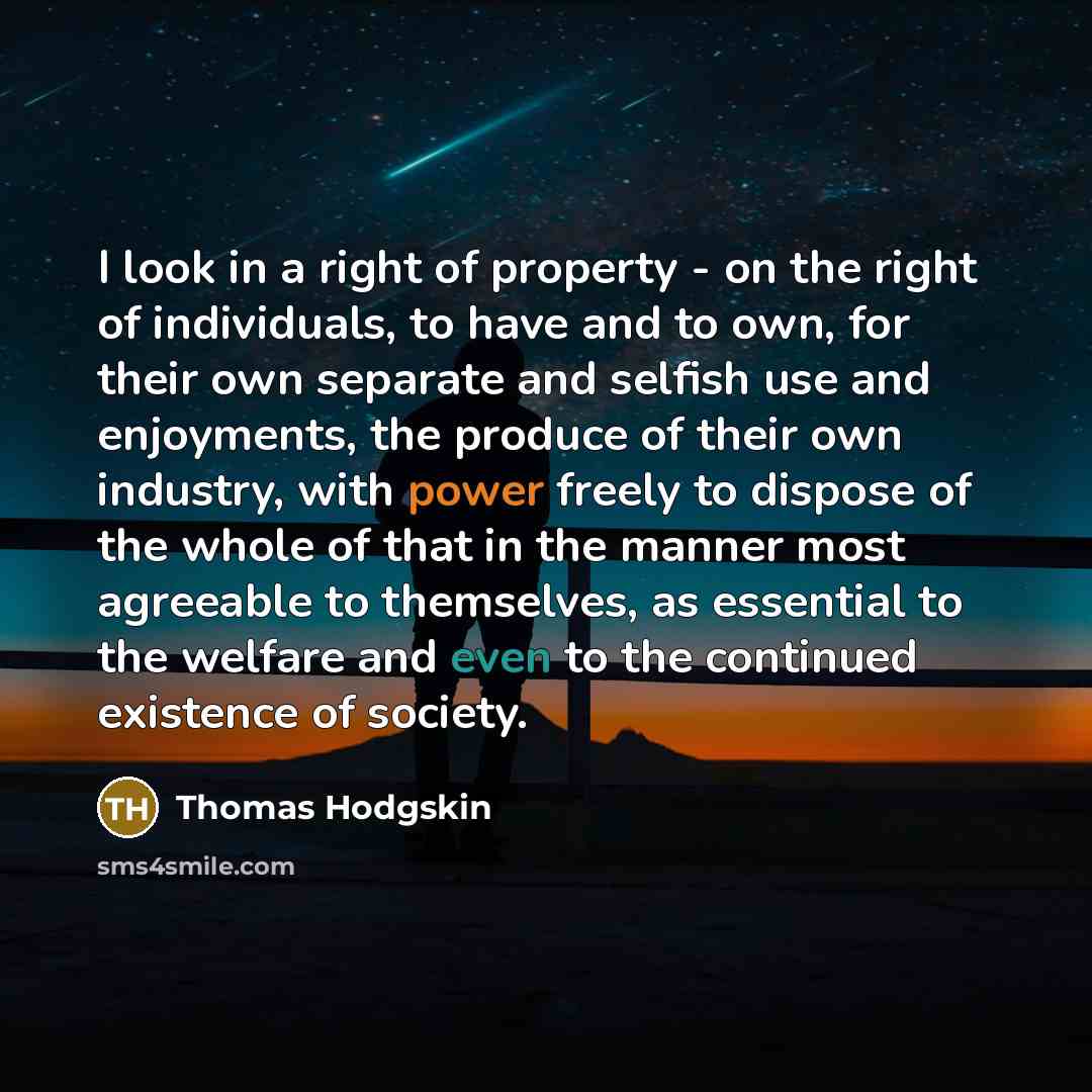 “I look in a right of property - on the…” quote by Thomas Hodgskin