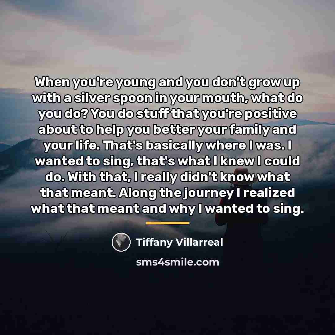 “When you're young and you don't grow up with a…” quote by Tiffany Villarreal