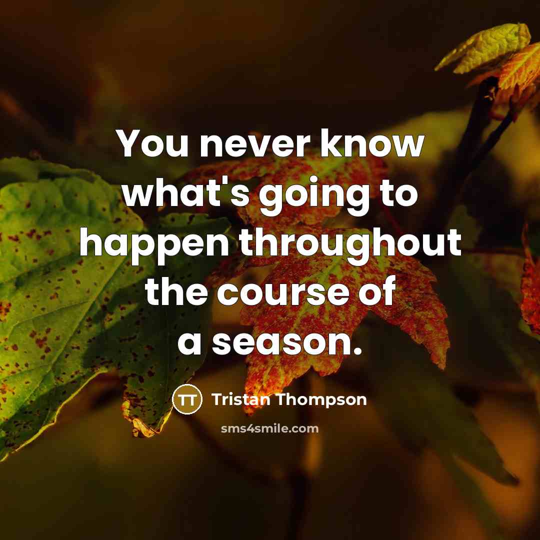 “You never know what's going to happen throughout the course…” quote by Tristan Thompson