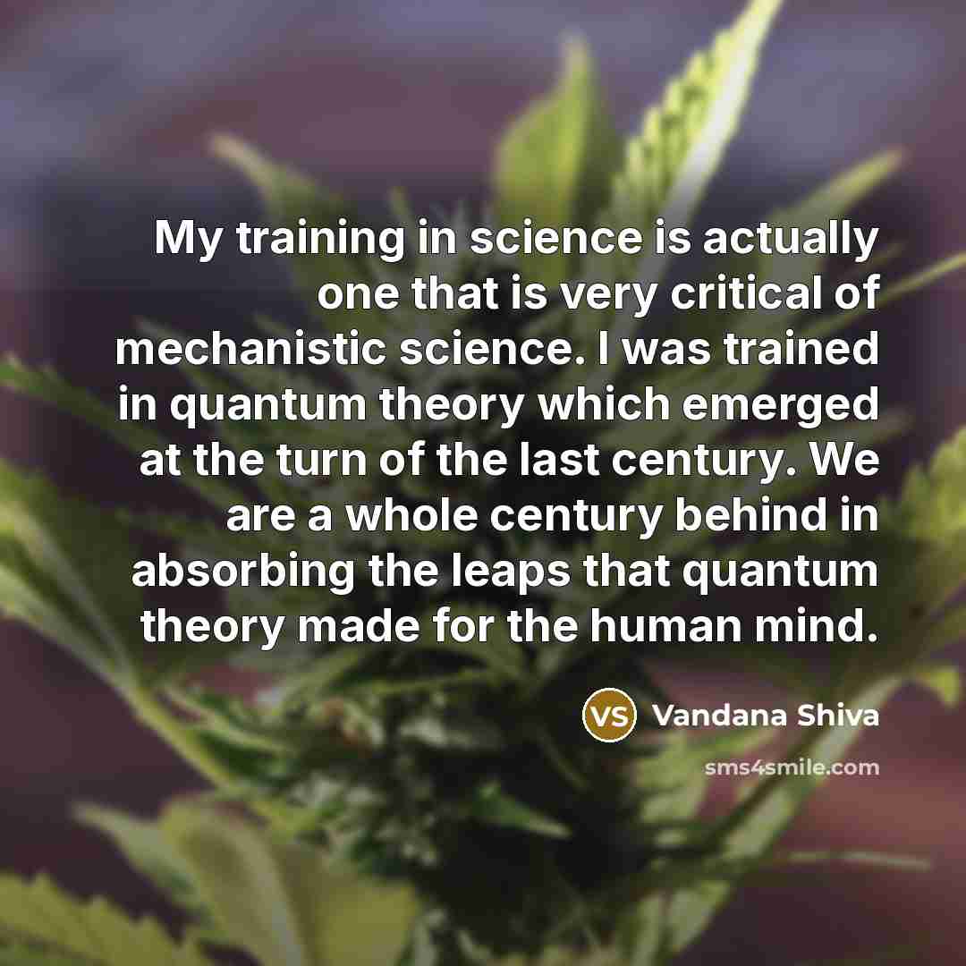 “My training in science is actually one that is very…” quote by Vandana Shiva