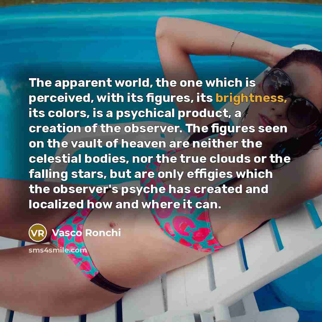 “The apparent world, the one which is perceived, with its…” quote by Vasco Ronchi