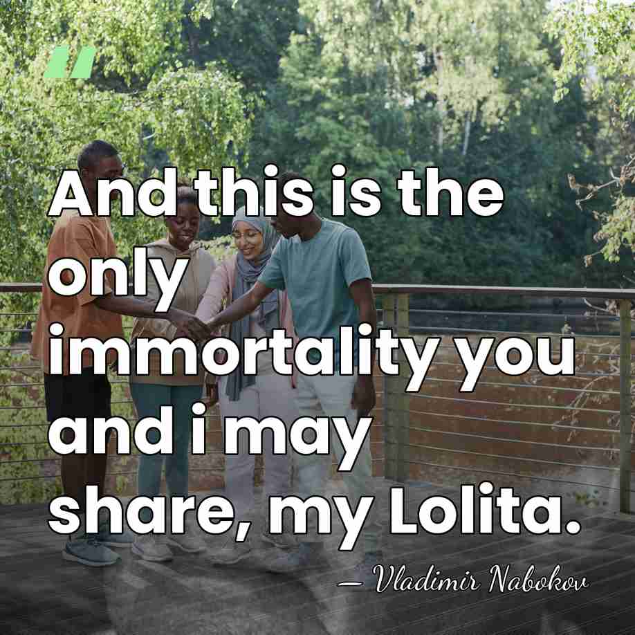 And this is the only immortality you and i may share, my&hellip; - Vladimir Nabokov