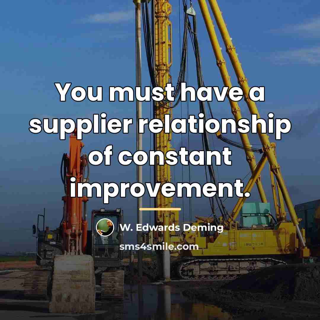 “You must have a supplier relationship of constant improvement.…” quote by W. Edwards Deming