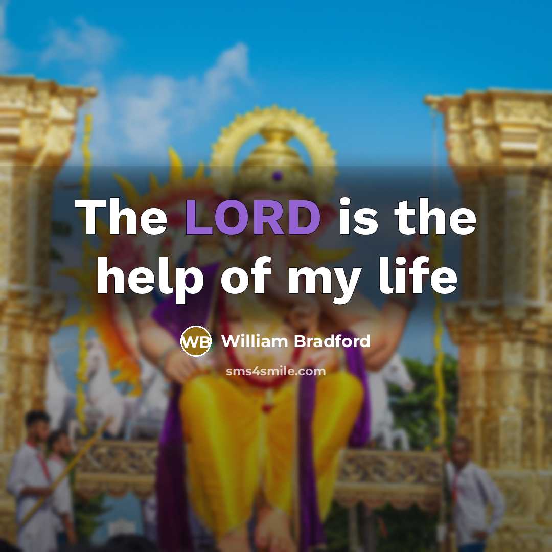 “The LORD is the help of my life…” quote by William Bradford