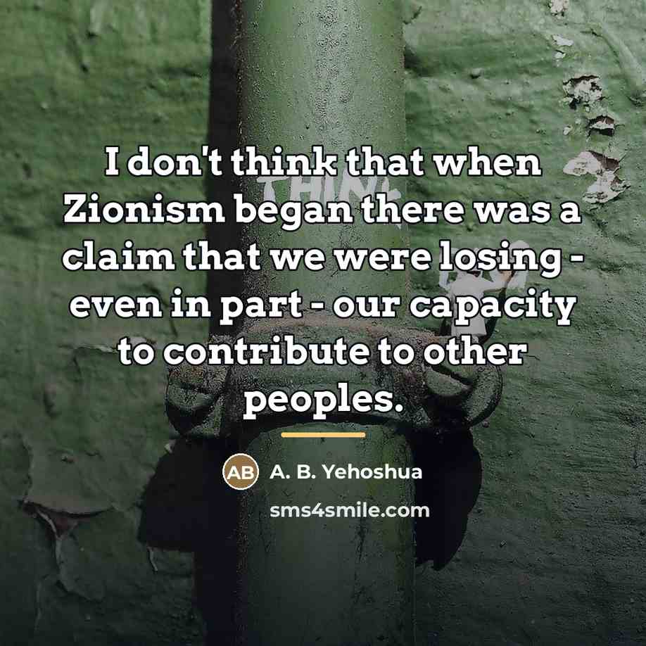 “I don't think that when Zionism began there was a…” quote by A. B. Yehoshua