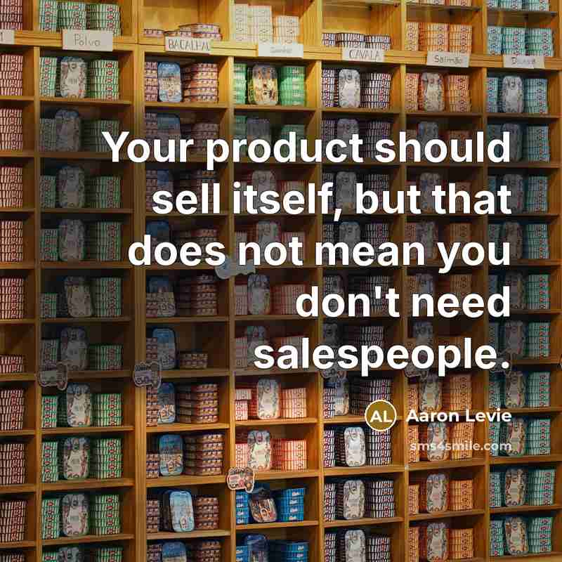 “Your product should sell itself, but that does not mean…” quote by Aaron Levie