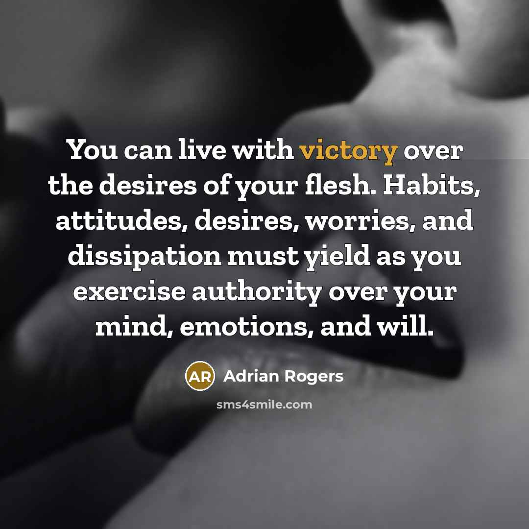 “You can live with victory over the desires of your…” quote by Adrian Rogers