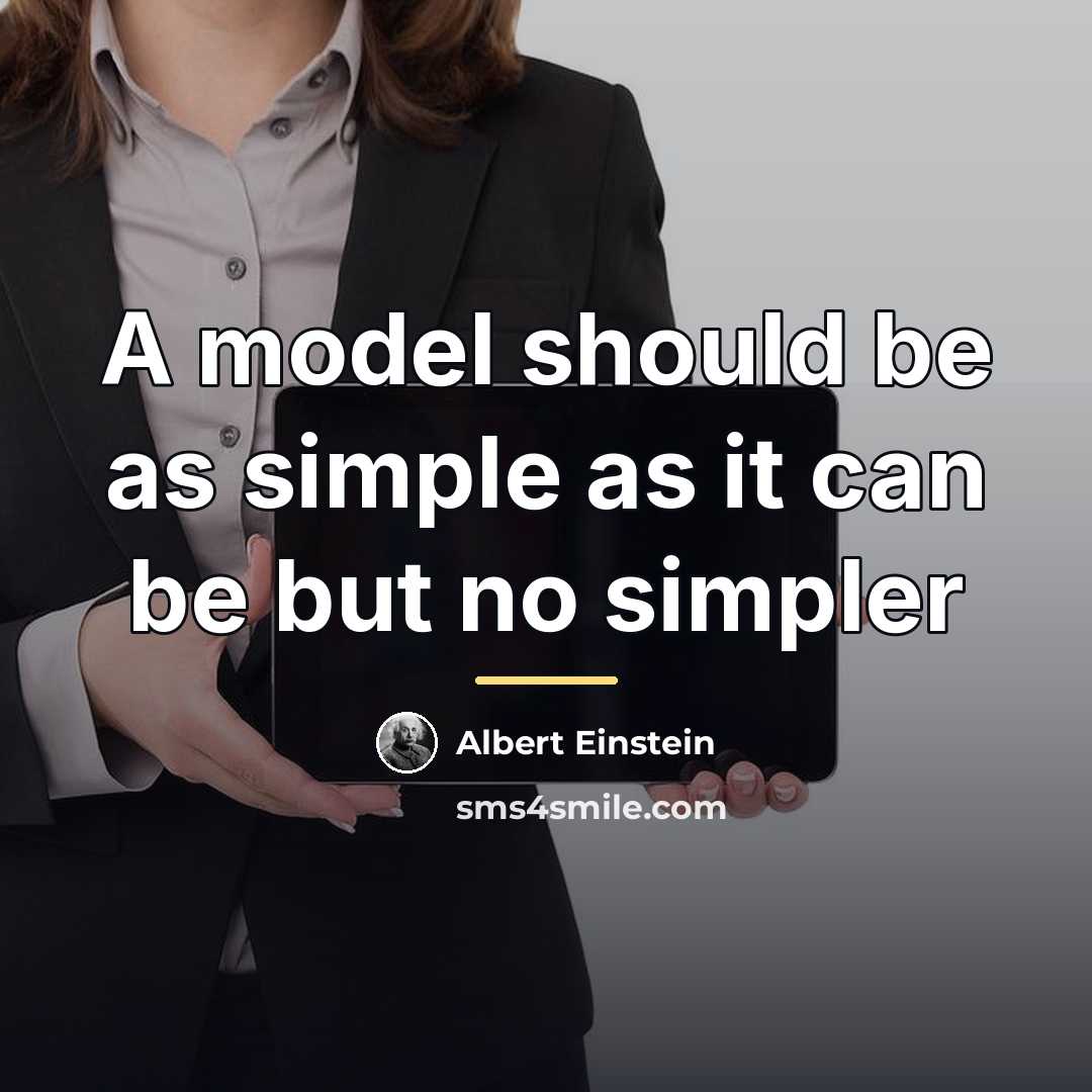 “A model should be as simple as it can be…” quote by Albert Einstein