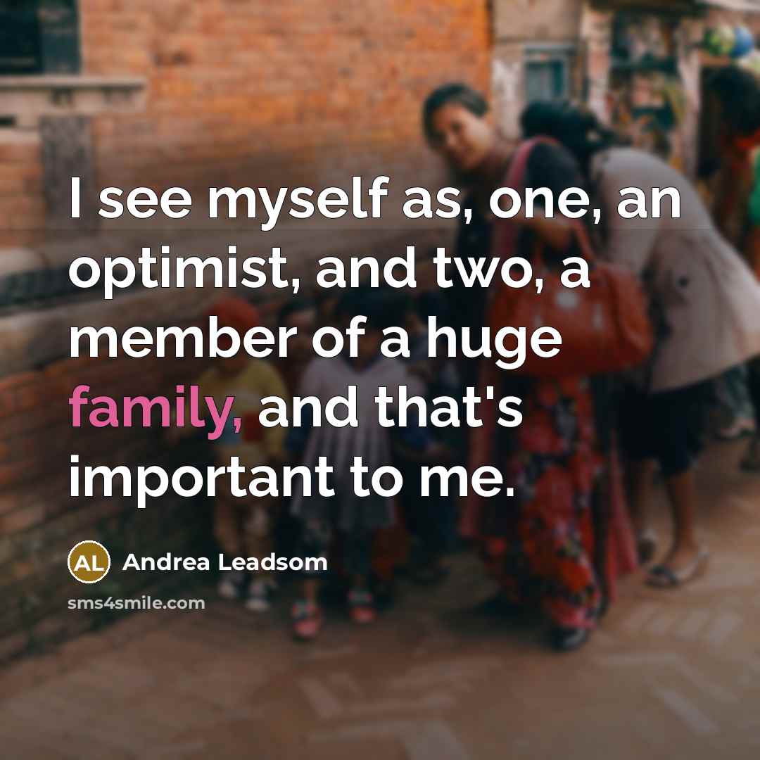 “I see myself as, one, an optimist, and two, a…” quote by Andrea Leadsom
