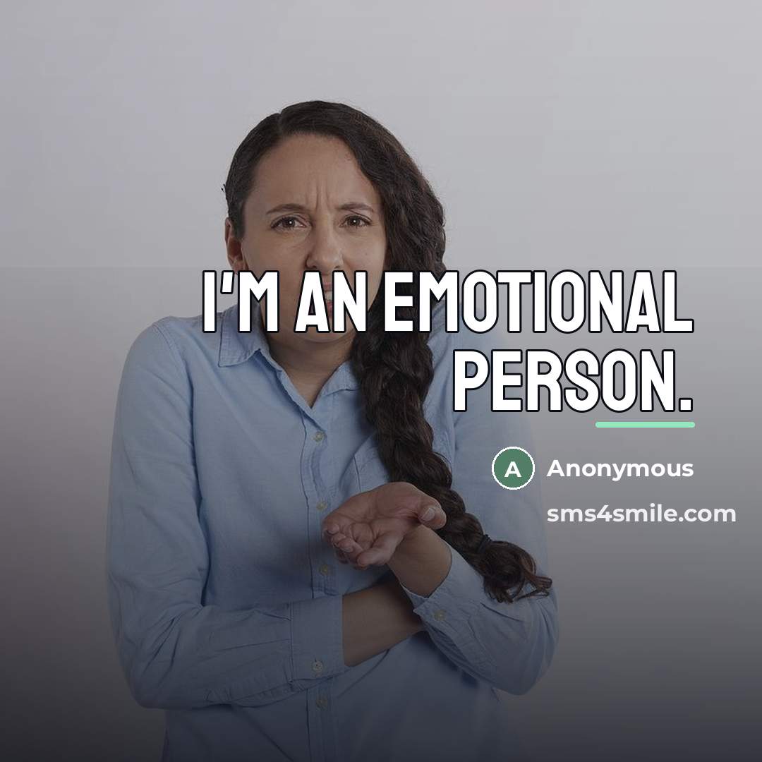 “I'm an emotional person.…” quote by Anonymous