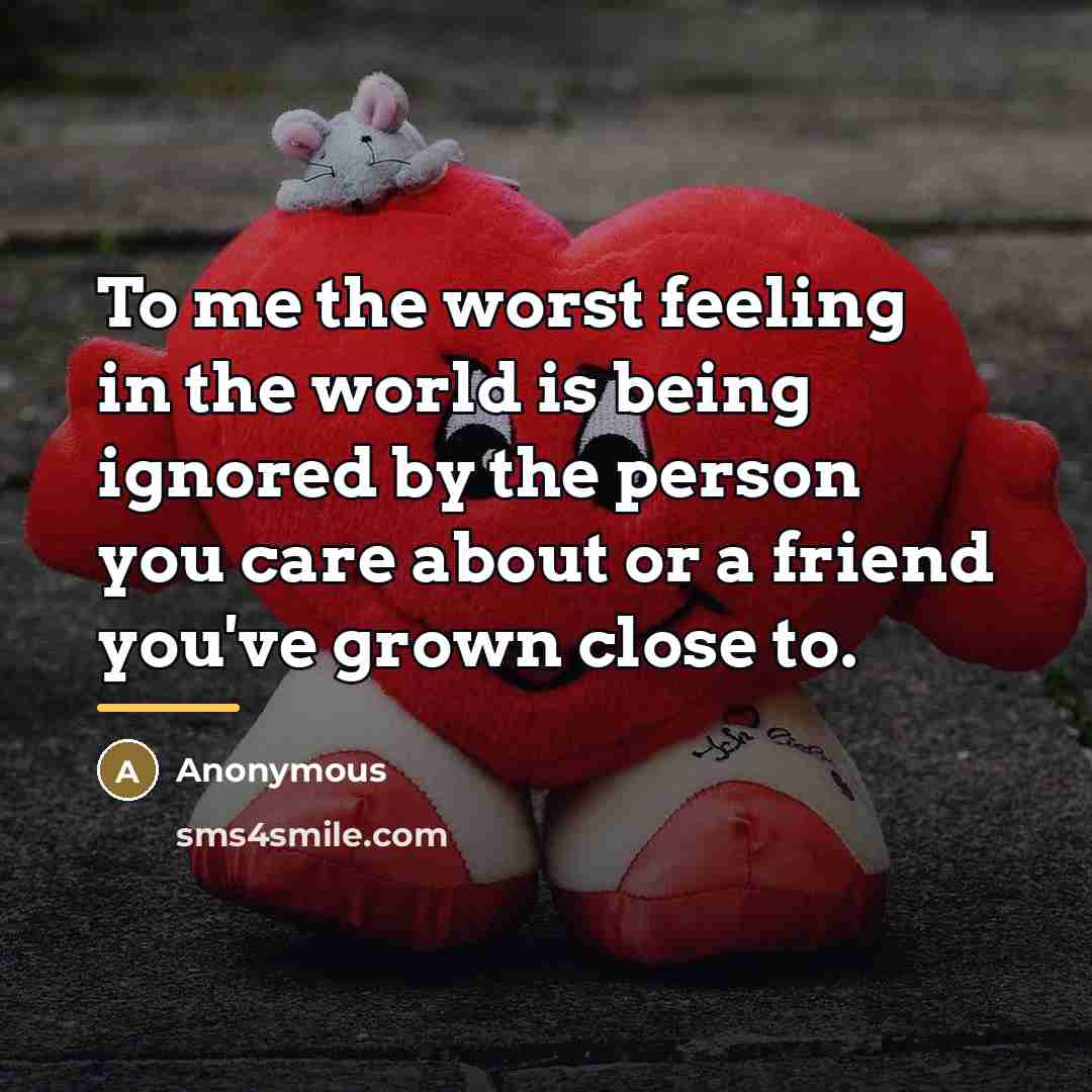 “To me the worst feeling in the world is being…” quote by Anonymous