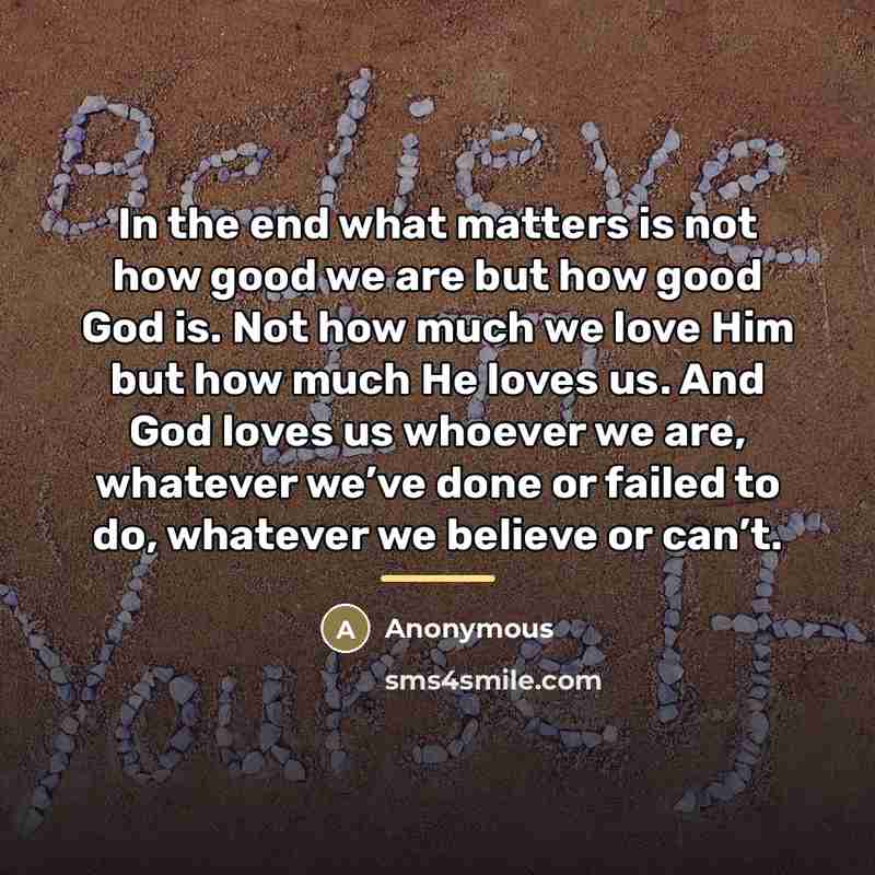 “In the end what matters is not how good we…” quote by Anonymous