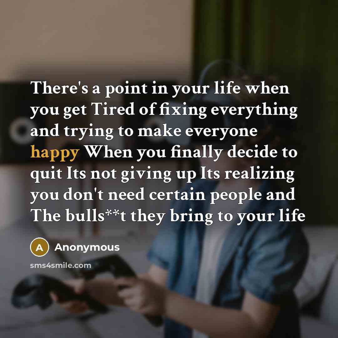 “There's a point in your life when you get Tired…” quote by Anonymous