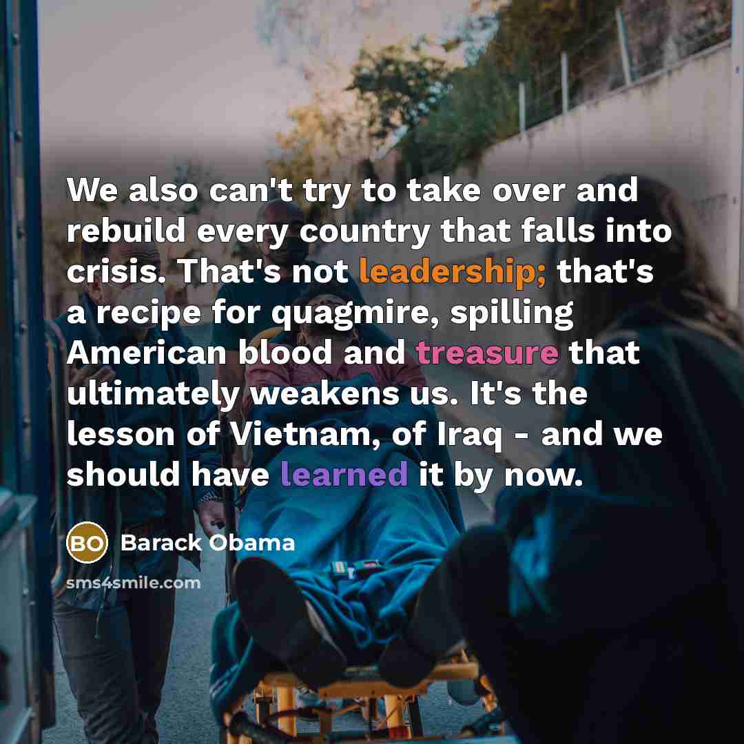“We also can't try to take over and rebuild every…” quote by Barack Obama