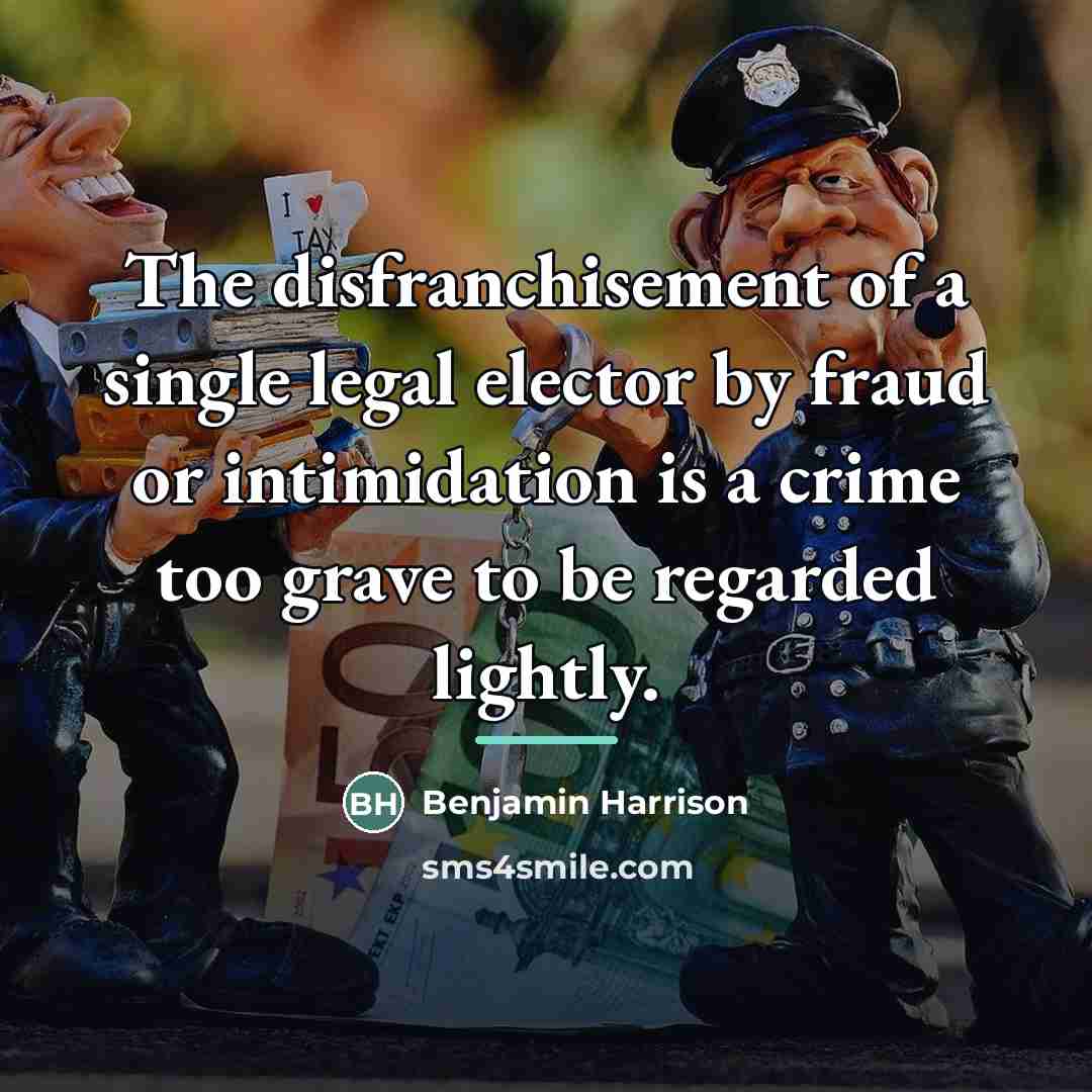 “The disfranchisement of a single legal elector by fraud or…” quote by Benjamin Harrison