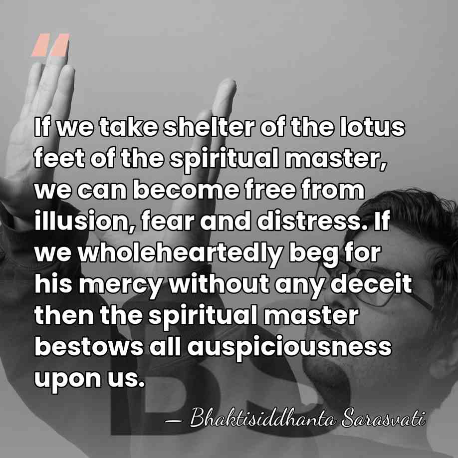 If we take shelter of the lotus feet of the spiritual master,&hellip; - Bhaktisiddhanta Sarasvati